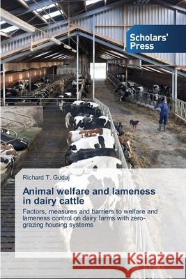 Animal welfare and lameness in dairy cattle Gudaj Richard T. 9783639668049 Scholars' Press