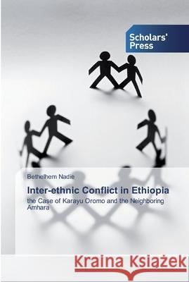 Inter-ethnic Conflict in Ethiopia Nadie, Bethelhem 9783639668629 Scholar's Press