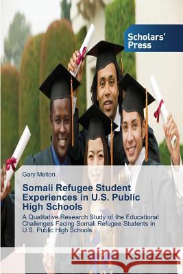 Somali Refugee Student Experiences in U.S. Public High Schools Melton Gary 9783639668896