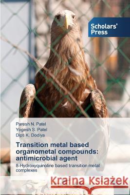 Transition metal based organometal compounds: antimicrobial agent Patel Paresh N. 9783639669404