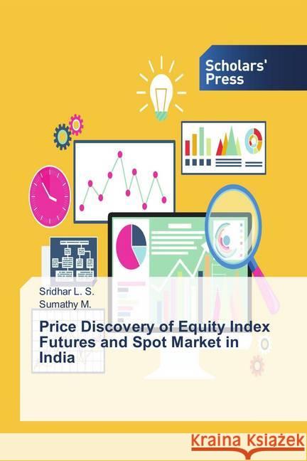 Price Discovery of Equity Index Futures and Spot Market in India L. S., Sridhar; M., Sumathy 9783639669558 Scholar's Press