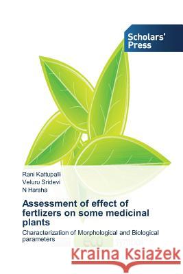 Assessment of effect of fertlizers on some medicinal plants Kattupalli Rani 9783639669664 Scholars' Press