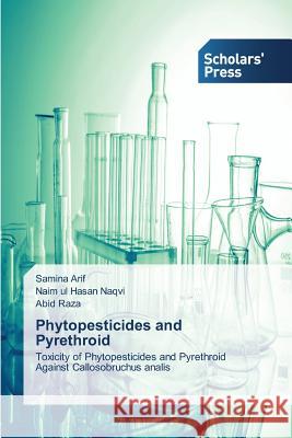 Phytopesticides and Pyrethroid Arif Samina 9783639669688 Scholars' Press