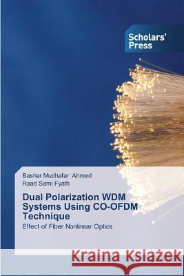 Dual Polarization WDM Systems Using CO-OFDM Technique Ahmed Bashar Mudhafar 9783639669770 Scholars' Press