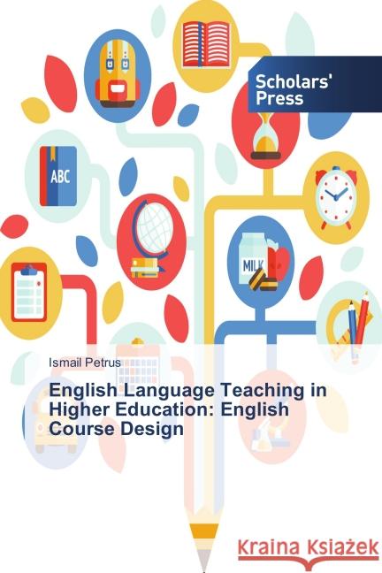 English Language Teaching in Higher Education: English Course Design Petrus, Ismail 9783639669985