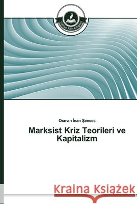 Marksist Kriz Teorileri ve Kapitalizm Senses, Osman Inan 9783639670004