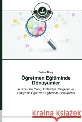 Öğretmen Eğitiminde Dönüşümler Aksoy, Erdem 9783639670158