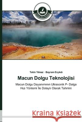 Macun Dolgu Teknolojisi Yılmaz, Tekin 9783639670219 Türkiye Alim Kitaplar