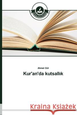 Kur'an'da kutsallık Ahmet Gül 9783639670288