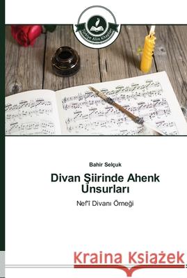 Divan Şiirinde Ahenk Unsurları Selçuk, Bahir 9783639670301 Türkiye Alim Kitaplar