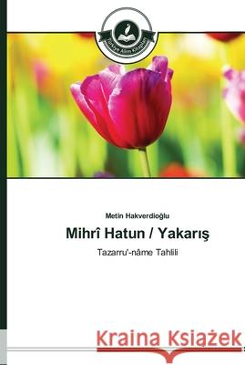 Mihrî Hatun / Yakarış Metin Hakverdioğlu 9783639670585