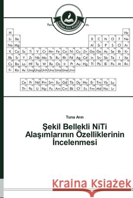 Şekil Bellekli NiTi Alaşımlarının Özelliklerinin İncelenmesi Arın, Tuna 9783639671162