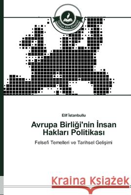 Avrupa Birliği'nin İnsan Hakları Politikası İstanbullu, Elif 9783639671353