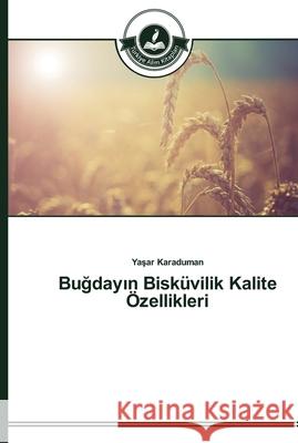 Buğdayın Bisküvilik Kalite Özellikleri Yaşar Karaduman 9783639671599 Turkiye Alim Kitapları