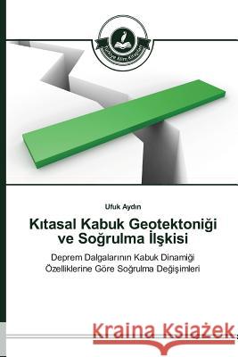 Kıtasal Kabuk Geotektoniği ve Soğrulma İlşkisi Aydın, Ufuk 9783639671629 Turkiye Alim Kitaplar