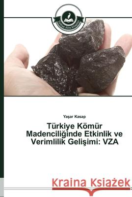 Türkiye Kömür Madenciliğinde Etkinlik ve Verimlilik Gelişimi: Vza Kasap, Yaşar 9783639671742