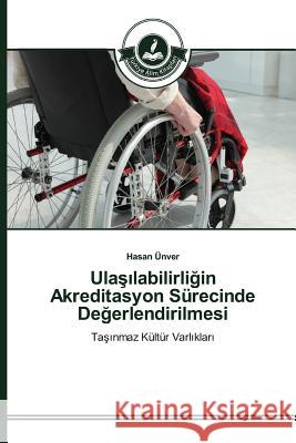 Ulaşılabilirliğin Akreditasyon Sürecinde Değerlendirilmesi Ünver Hasan 9783639671827 Turkiye Alim Kitapları