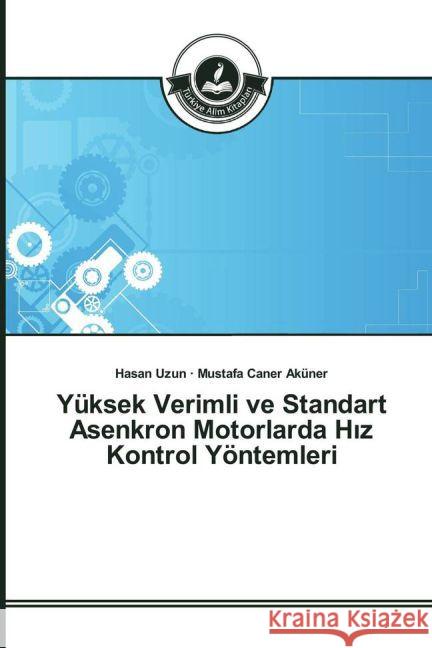 Yüksek Verimli ve Standart Asenkron Motorlarda H_z Kontrol Yöntemleri Uzun, Hasan; Aküner, Mustafa Caner 9783639671858 Türkiye Alim Kitaplar