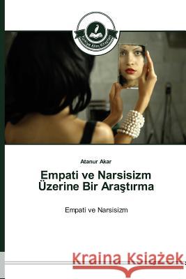 Empati ve Narsisizm Üzerine Bir Araştırma Akar Atanur 9783639671865 Turkiye Alim Kitaplar