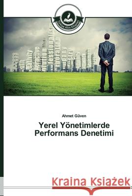 Yerel Yönetimlerde Performans Denetimi Güven, Ahmet 9783639671995