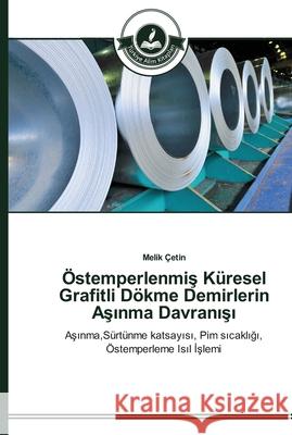 Östemperlenmiş Küresel Grafitli Dökme Demirlerin Aşınma Davranışı Çetin, Melik 9783639672176 Türkiye Alim Kitaplar