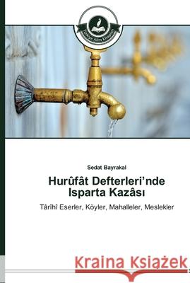 Hurûfât Defterleri'nde Isparta Kazâsı Sedat Bayrakal 9783639672336 Turkiye Alim Kitapları