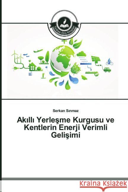 Ak_ll_ Yerlesme Kurgusu ve Kentlerin Enerji Verimli Gelisimi S_nmaz, Serkan 9783639672602