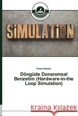Döngüde Donanımsal Benzetim (Hardware-in-the Loop Simulation) Duman, Erkan 9783639672824 Türkiye Alim Kitaplar