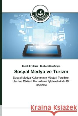 Sosyal Medya ve Turizm Eryılmaz, Burak 9783639673012 Türkiye Alim Kitaplar