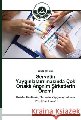 Servetin Yaygınlaştırılmasında Çok Ortaklı Anonim Şirketlerin Önemi Işık Erol, Sevgi 9783639673838