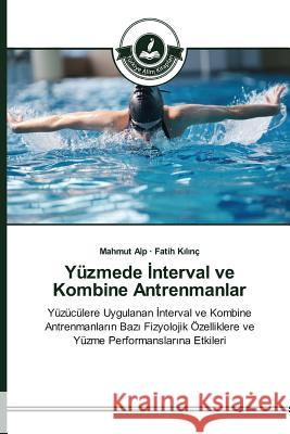Yüzmede İnterval ve Kombine Antrenmanlar Alp, Mahmut 9783639673906 Turkiye Alim Kitaplar