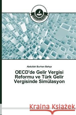 OECD'de Gelir Vergisi Reformu ve Türk Gelir Vergisinde Simülasyon Bahce Abdullah Burhan 9783639674187