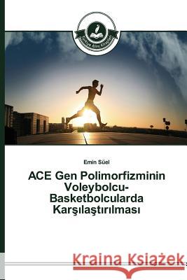 ACE Gen Polimorfizminin Voleybolcu-Basketbolcularda Karşılaştırılması Süel Emin 9783639674248