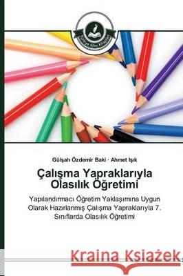 Çalışma Yapraklarıyla Olasılık Öğretimi Özdemir Baki, Gülşah 9783639674538 Turkiye Alim Kitaplar