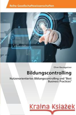 Bildungscontrolling Baumgartner, Oliver 9783639675023