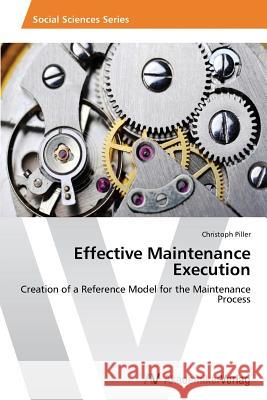 Effective Maintenance Execution Piller, Christoph 9783639675511