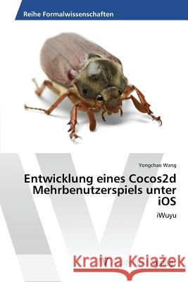 Entwicklung eines Cocos2d Mehrbenutzerspiels unter iOS Wang Yongchao 9783639676587