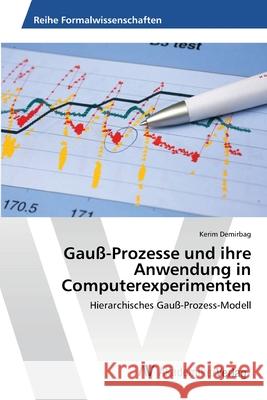 Gauß-Prozesse und ihre Anwendung in Computerexperimenten Demirbag, Kerim 9783639676860 AV Akademikerverlag