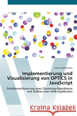 Implementierung und Visualisierung von OPTICS in JavaScript Brünner, Franz Josef 9783639677478