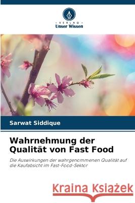 Wahrnehmung der Qualität von Fast Food Siddique, Sarwat 9783639677652