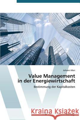 Value Management in Der Energiewirtschaft Mair Johann 9783639677669