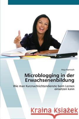 Microblogging in der Erwachsenenbildung Harnisch, Anja 9783639677751