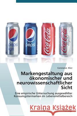 Markengestaltung aus ökonomischer und neurowissenschaftlicher Sicht Klier Constanze 9783639678963