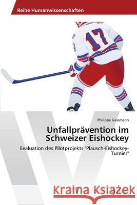 Unfallprävention im Schweizer Eishockey Gassmann, Philippe 9783639679649