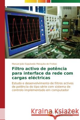 Filtro activo de potência para interface da rede com cargas eléctricas Sepúlveda Mesquita de Freitas Manuel Jo 9783639680454