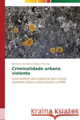 Criminalidade urbana violenta de Barros Afonso Ferreira Marianna 9783639680478