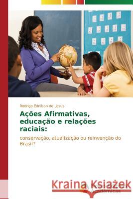 Ações afirmativas, educação e relações raciais Jesus Rodrigo Ednilson de 9783639680560 Novas Edicoes Academicas