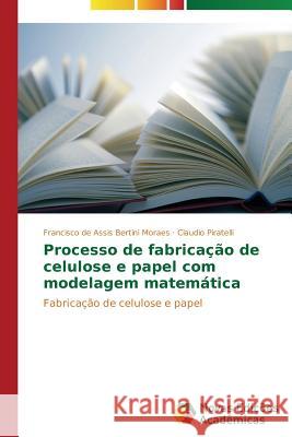 Processo de fabricação de celulose e papel com modelagem matemática Bertini Moraes Francisco de Assis 9783639680577 Novas Edicoes Academicas