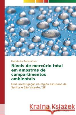 Níveis de mercúrio total em amostras de compartimentos ambientais Cirino Fabrício Dos Santos 9783639680713 Novas Edicoes Academicas