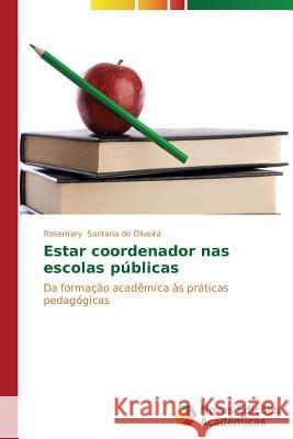 Estar coordenador nas escolas públicas Santana de Oliveira Rosemary 9783639680737